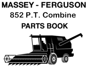 Massey Ferguson 852 P.T. Combine Parts Manual