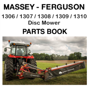 Massey Ferguson 1306 / 1307 / 1308 / 1309 / 1310 Disc Mower Parts Manual