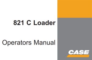 Case 821C Loader Operator's Manual