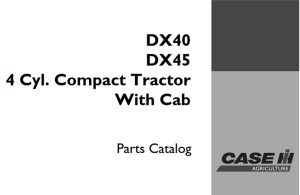Case IH DX40 / DX45 4-Cyl. Compact Tractor - With Cab Parts Catalog