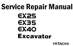 Hitachi EX25, EX35, EX40 Excavator Service Repair Manual