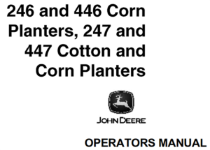 John Deere 246 & 446 Corn Planters, 247 & 447 Cotton and Corn Planters