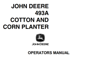 John Deere 493A Cotton and Corn Planter Operator's Manual