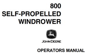 John Deere 800 Self-Propelled Windrower Operator's Manual