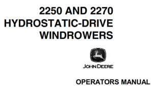 John Deere 2250, 2270 Hydrostatic-Drive Windrowers Operator's Manual