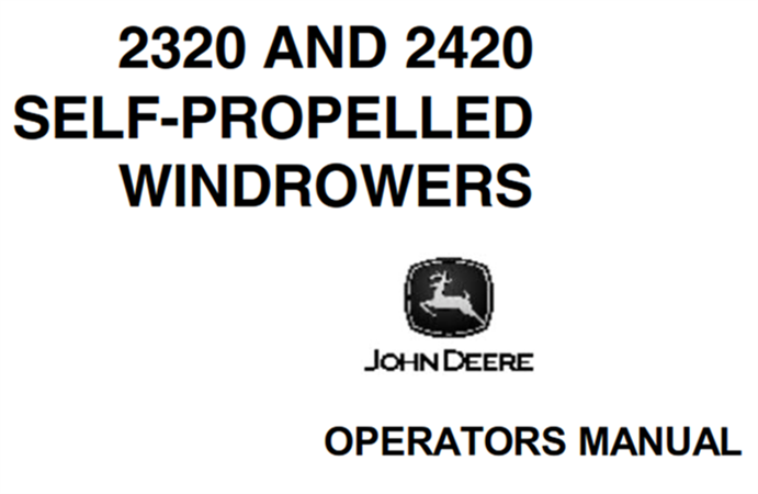 John Deere 2320, 2420 Self-Propelled Windrowers Operator's Manual