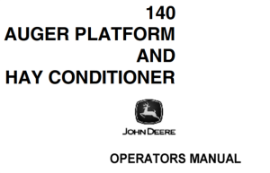John Deere 140 Auger Platform and Hay Conditioner Operator's Manual