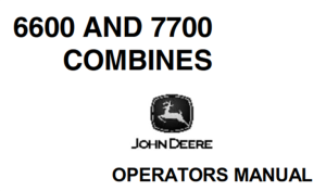 John Deere 6600, 7700 Combines Operator's Manual