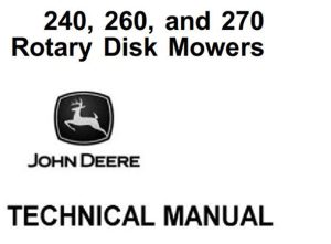 John Deere 240, 260, 270 Rotary Disk Mowers Technical Manual