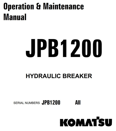 Komatsu JPB1200 Hydraulic Breaker Operation & Maintenance Manual