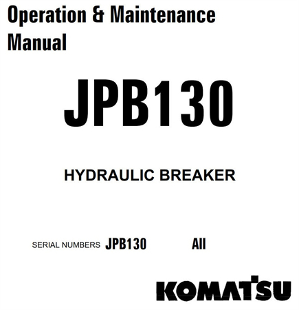 Komatsu JPB130 Hydraulic Breaker Operation & Maintenance Manual
