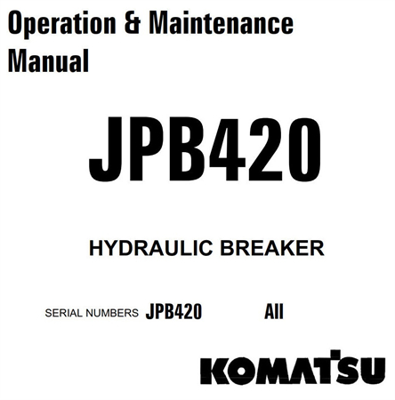 Komatsu JPB420 Hydraulic Breaker Operation & Maintenance Manual