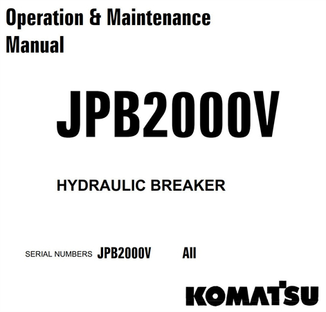 Komatsu JPB2000V Hydraulic Breaker Operation & Maintenance Manual