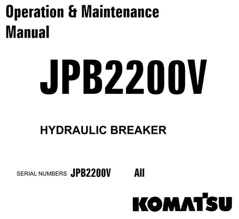 Komatsu JPB2200V Hydraulic Breaker Operation & Maintenance Manual