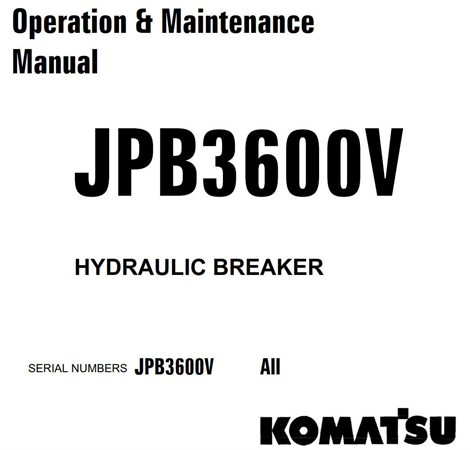 Komatsu JPB3600V Hydraulic Breaker Operation & Maintenance Manual