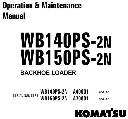 Komatsu WB140PS-2N, WB150PS-2N Backhoe Loader Operation & Maintenance Manual