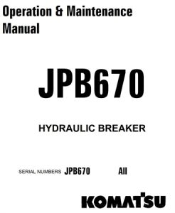 Komatsu JPB670 Hydraulic Breaker Operation & Maintenance Manual