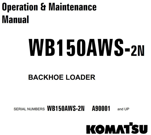 Komatsu WB150AWS-2N Backhoe Loader Operation & Maintenance Manual