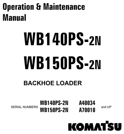 Komatsu WB140PS-2N, WB150PS-2N Backhoe Loader Operation & Maintenance Manual