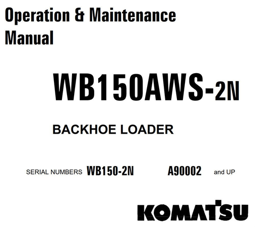 Komatsu WB150AWS-2N Backhoe Loader Operation & Maintenance Manual