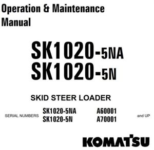 Komatsu SK1020-5NA, SK1020-5N Skid Steer Loader Operation & Maintenance Manual