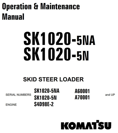 Komatsu SK1020-5NA, SK1020-5N Skid Steer Loader Operation & Maintenance Manual