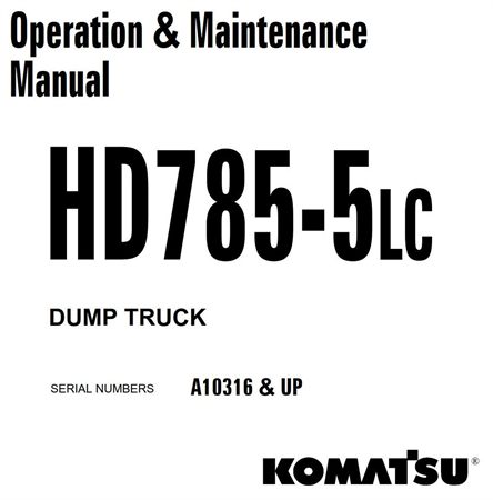 Komatsu HD785-5LC Dump Truck Operation & Maintenance Manual